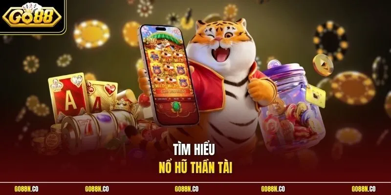 Tìm hiểu nổ hũ Thần Tài